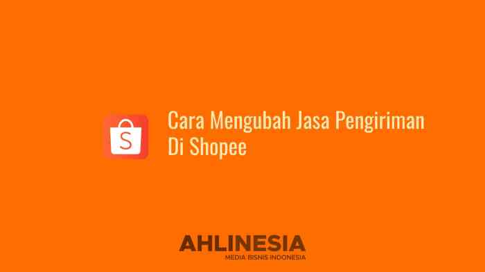 Cara mengubah jasa pengiriman di shopee